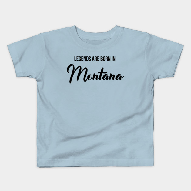 Legends Are Born In Montana